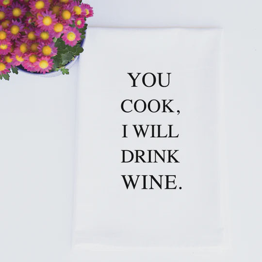 YOU COOK I WILL DRINK WINE TEA TOWEL